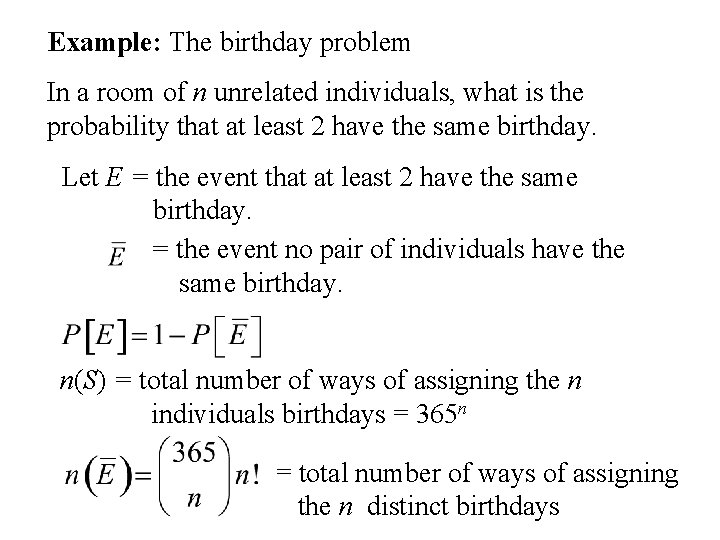 Example: The birthday problem In a room of n unrelated individuals, what is the