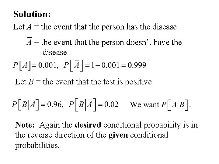 Solution: Let A = the event that the person has the disease = the