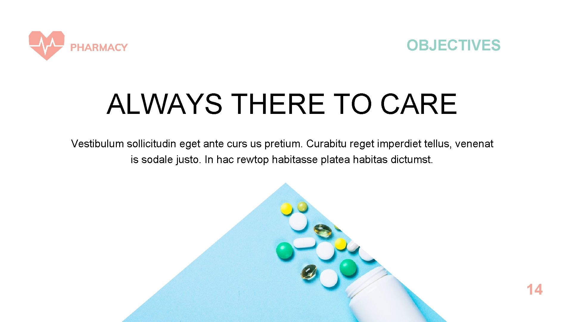 OBJECTIVES ALWAYS THERE TO CARE Vestibulum sollicitudin eget ante curs us pretium. Curabitu reget