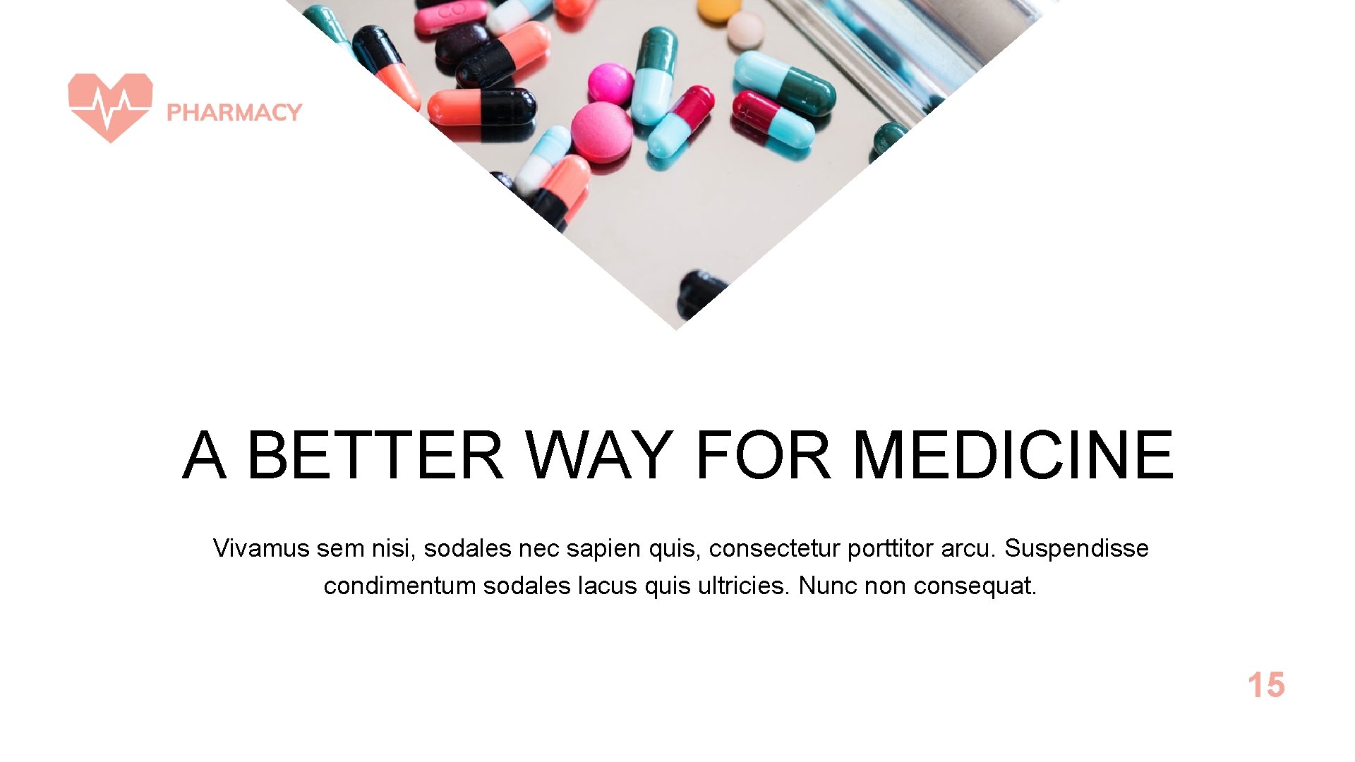 A BETTER WAY FOR MEDICINE Vivamus sem nisi, sodales nec sapien quis, consectetur porttitor