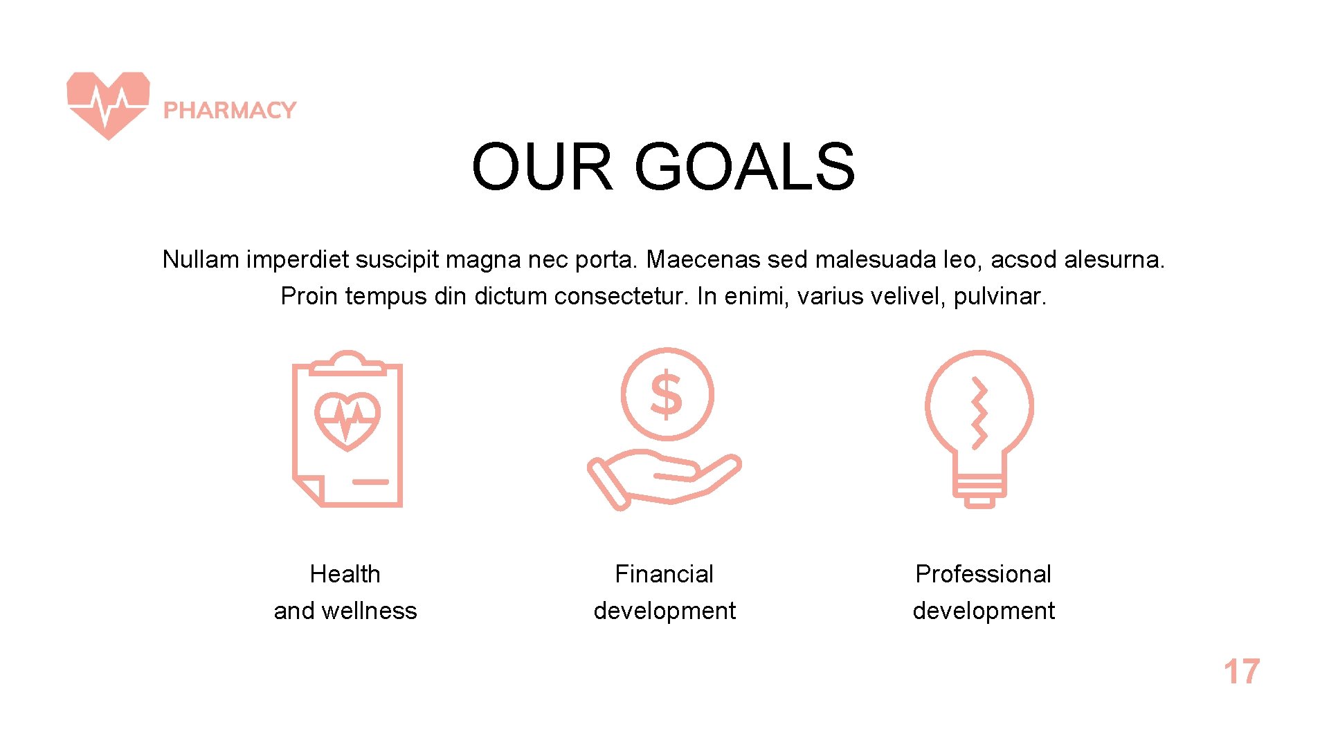 OUR GOALS Nullam imperdiet suscipit magna nec porta. Maecenas sed malesuada leo, acsod alesurna.