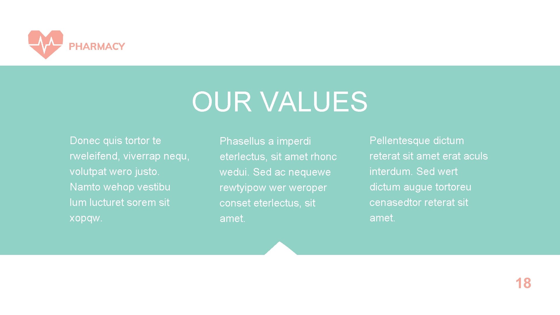 OUR VALUES Donec quis tortor te rweleifend, viverrap nequ, volutpat wero justo. Namto wehop