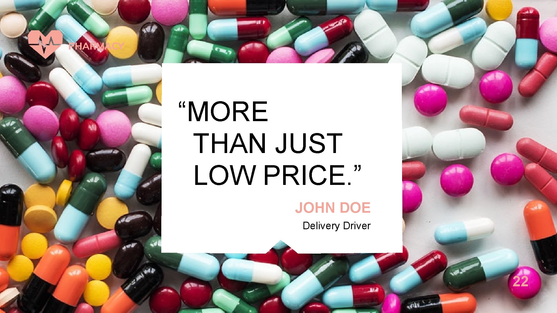 “MORE THAN JUST LOW PRICE. ” JOHN DOE Delivery Driver 22 