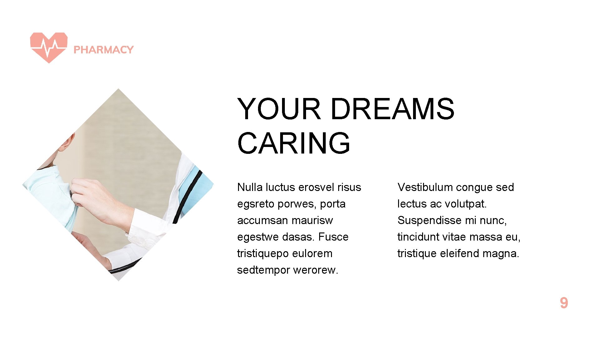 YOUR DREAMS CARING Nulla luctus erosvel risus egsreto porwes, porta accumsan maurisw egestwe dasas.