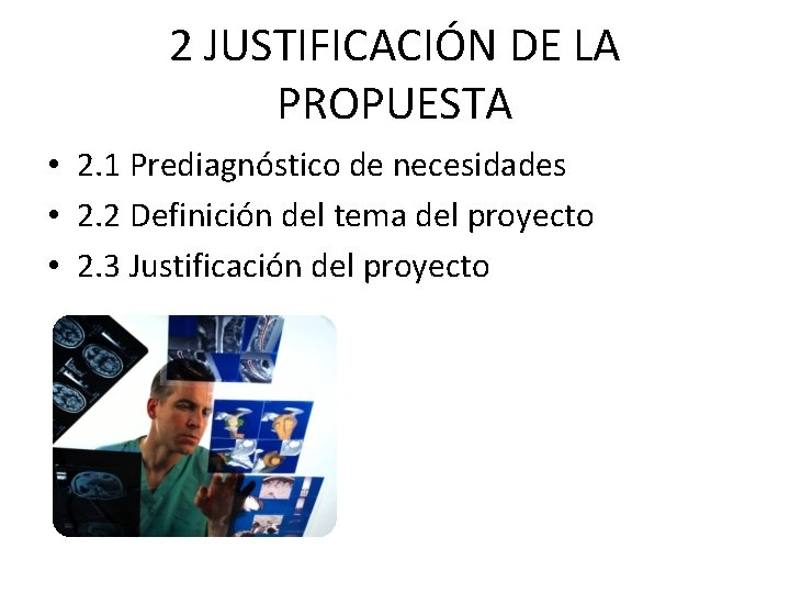 2 JUSTIFICACIÓN DE LA PROPUESTA • 2. 1 Prediagnóstico de necesidades • 2. 2