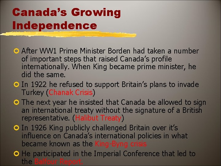 Canada’s Growing Independence ¢ After WW 1 Prime Minister Borden had taken a number