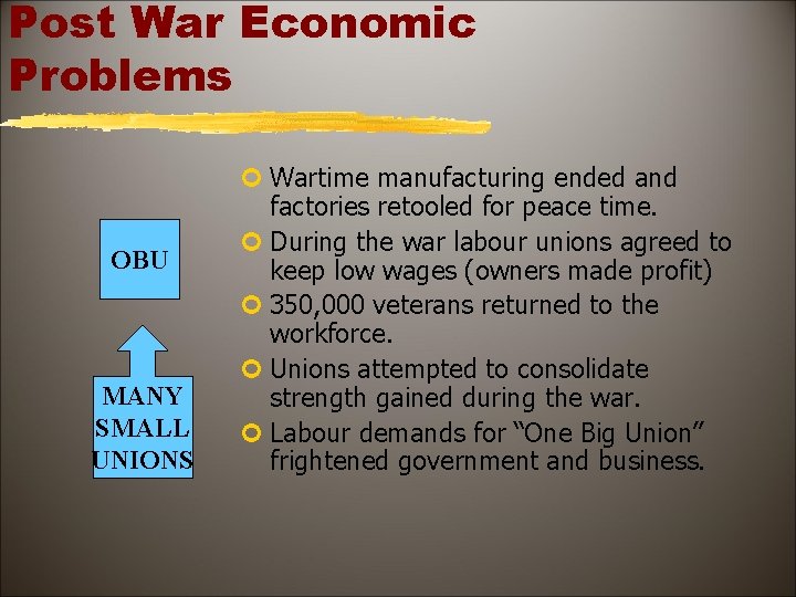 Post War Economic Problems OBU MANY SMALL UNIONS ¢ Wartime manufacturing ended and factories