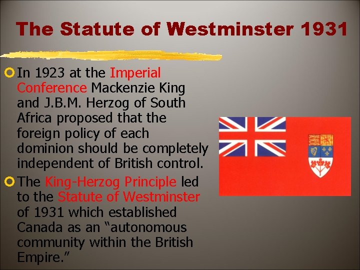 The Statute of Westminster 1931 ¢ In 1923 at the Imperial Conference Mackenzie King
