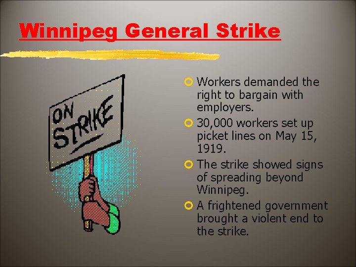 Winnipeg General Strike ¢ Workers demanded the right to bargain with employers. ¢ 30,