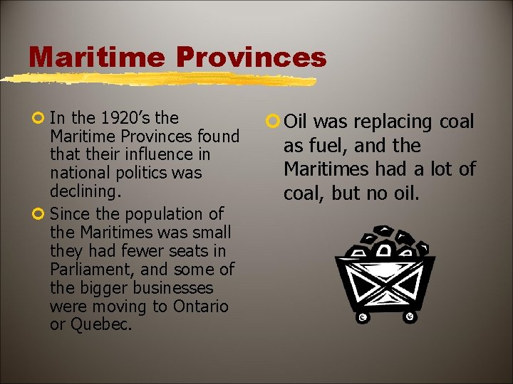 Maritime Provinces ¢ In the 1920’s the Maritime Provinces found that their influence in
