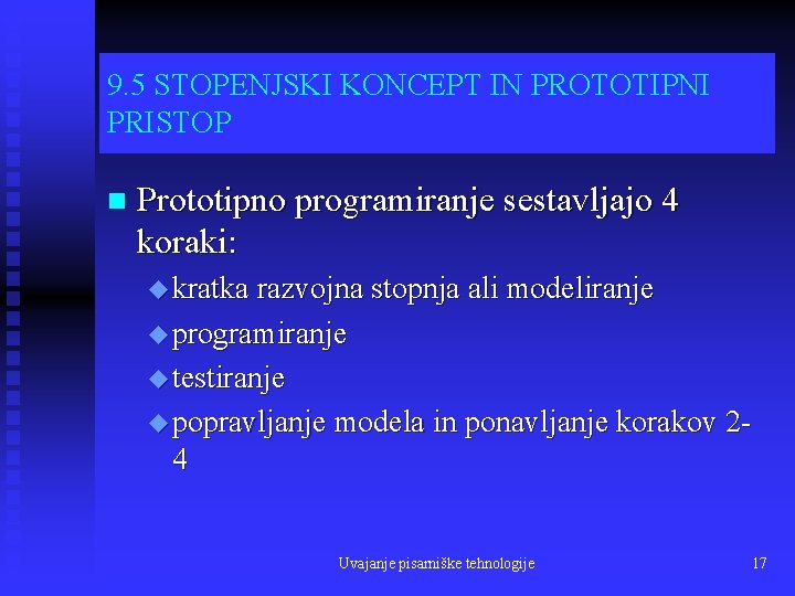 9. 5 STOPENJSKI KONCEPT IN PROTOTIPNI PRISTOP n Prototipno programiranje sestavljajo 4 koraki: u