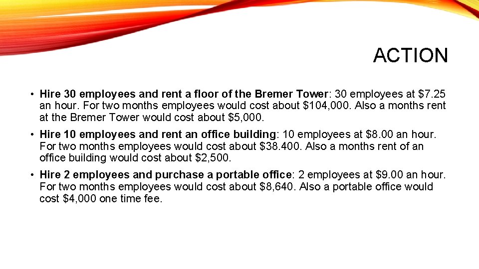 ACTION • Hire 30 employees and rent a floor of the Bremer Tower: 30