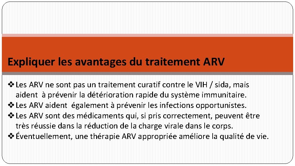 Expliquer les avantages du traitement ARV v Les ARV ne sont pas un traitement