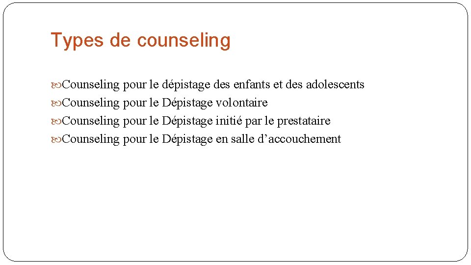 Types de counseling Counseling pour le dépistage des enfants et des adolescents Counseling pour