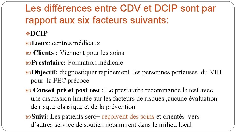 Les différences entre CDV et DCIP sont par rapport aux six facteurs suivants: v.