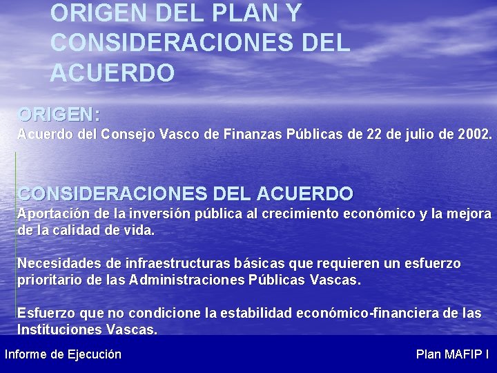 ORIGEN DEL PLAN Y CONSIDERACIONES DEL ACUERDO ORIGEN: Acuerdo del Consejo Vasco de Finanzas