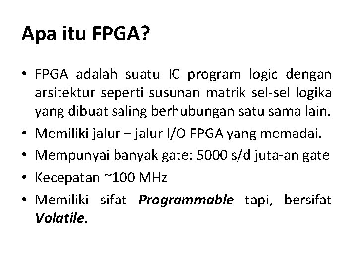 Apa itu FPGA? • FPGA adalah suatu IC program logic dengan arsitektur seperti susunan