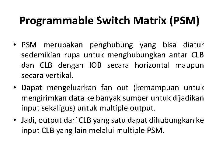 Programmable Switch Matrix (PSM) • PSM merupakan penghubung yang bisa diatur sedemikian rupa untuk