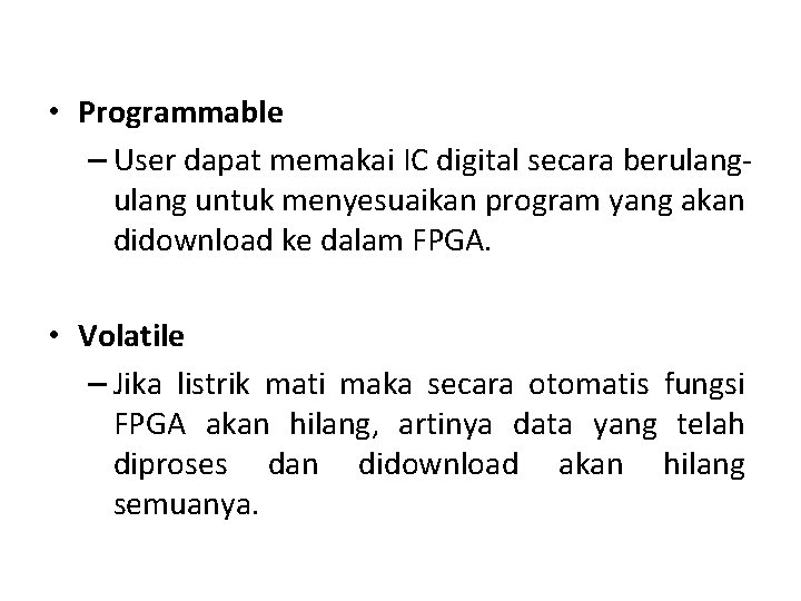  • Programmable – User dapat memakai IC digital secara berulang untuk menyesuaikan program