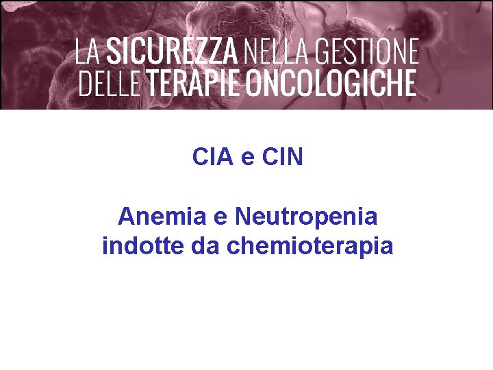 CIA e CIN Anemia e Neutropenia indotte da chemioterapia 