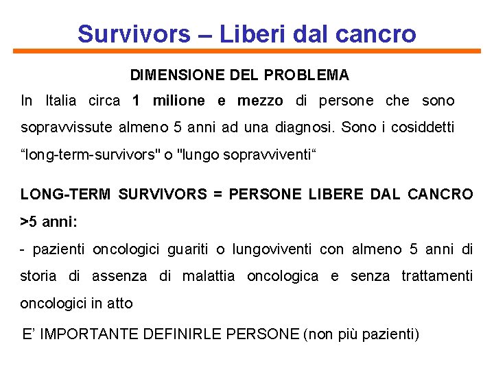 Survivors – Liberi dal cancro DIMENSIONE DEL PROBLEMA In Italia circa 1 milione e