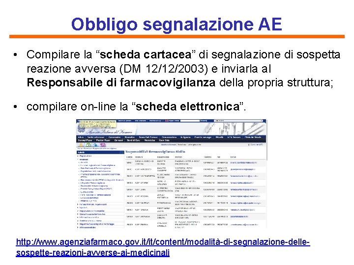 Obbligo segnalazione AE • Compilare la “scheda cartacea” di segnalazione di sospetta reazione avversa