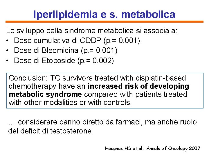 Iperlipidemia e s. metabolica Lo sviluppo della sindrome metabolica si associa a: • Dose
