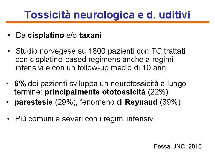 Tossicità neurologica e d. uditivi • Da cisplatino e/o taxani • Studio norvegese su