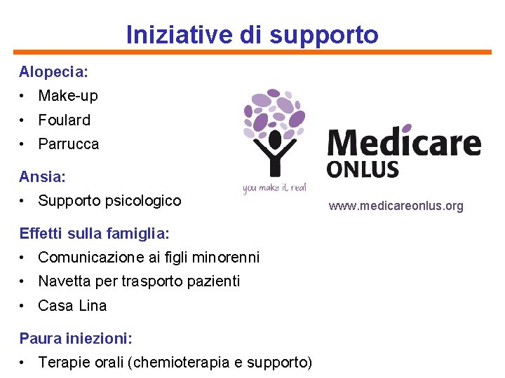 Iniziative di supporto Alopecia: • Make-up • Foulard • Parrucca Ansia: • Supporto psicologico