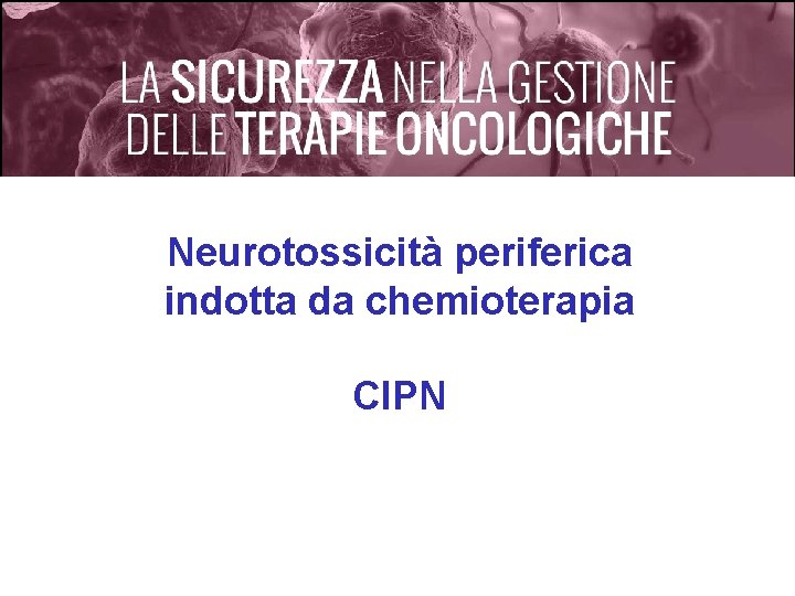 Neurotossicità periferica indotta da chemioterapia CIPN 