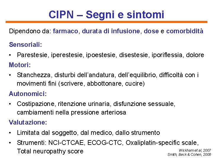 CIPN – Segni e sintomi Dipendono da: farmaco, durata di infusione, dose e comorbidità