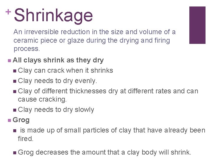 + Shrinkage An irreversible reduction in the size and volume of a ceramic piece