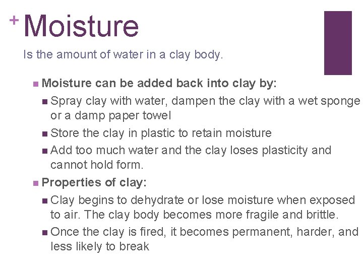 + Moisture Is the amount of water in a clay body. n Moisture can