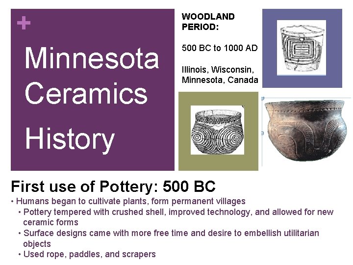 + Minnesota Ceramics WOODLAND PERIOD: 500 BC to 1000 AD Illinois, Wisconsin, Minnesota, Canada