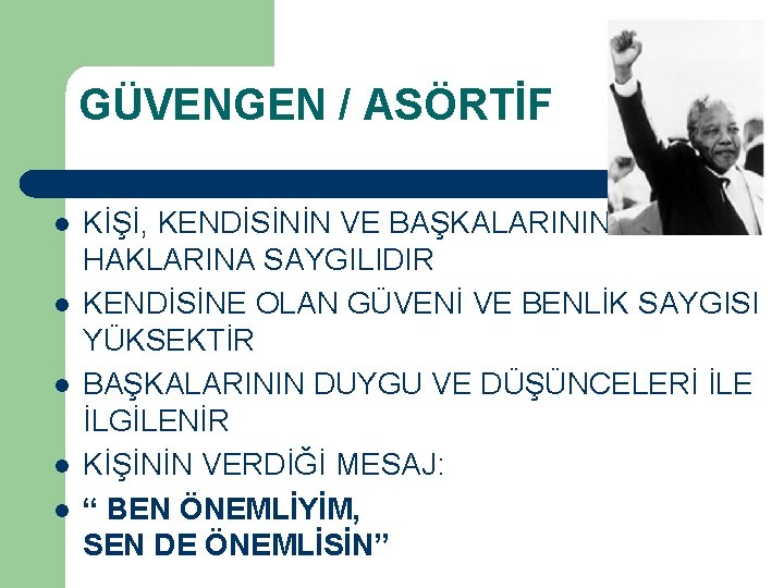 GÜVENGEN / ASÖRTİF l l l KİŞİ, KENDİSİNİN VE BAŞKALARININ HAKLARINA SAYGILIDIR KENDİSİNE OLAN