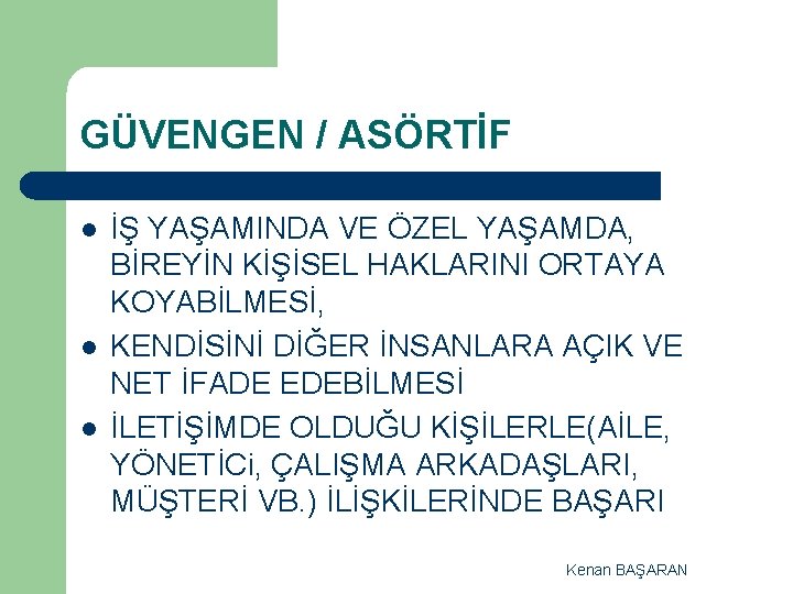 GÜVENGEN / ASÖRTİF l l l İŞ YAŞAMINDA VE ÖZEL YAŞAMDA, BİREYİN KİŞİSEL HAKLARINI