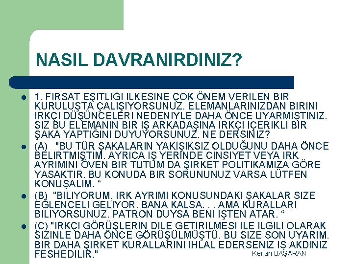 NASIL DAVRANIRDINIZ? l l 1. FIRSAT EŞITLIĞI ILKESINE ÇOK ÖNEM VERILEN BIR KURULUŞTA ÇALIŞIYORSUNUZ.