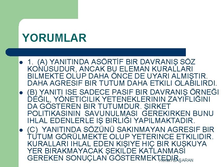 YORUMLAR l l l 1. (A) YANITINDA ASÖRTİF BIR DAVRANIŞ SÖZ KONUSUDUR, ANCAK BU