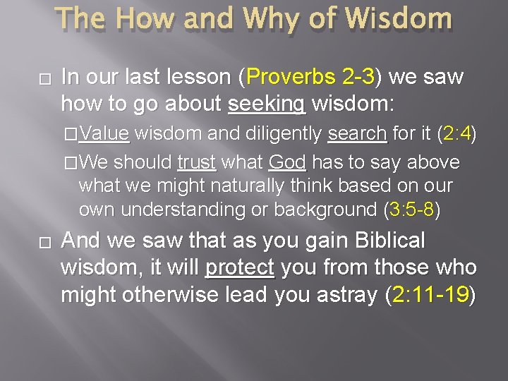 The How and Why of Wisdom � In our last lesson (Proverbs 2 -3)