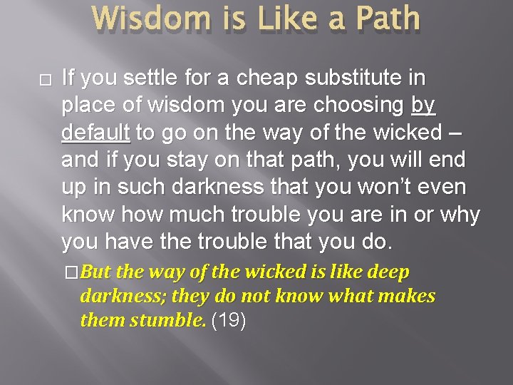 Wisdom is Like a Path � If you settle for a cheap substitute in