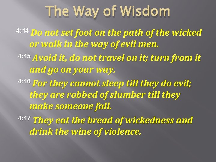 The Way of Wisdom 4: 14 Do not set foot on the path of