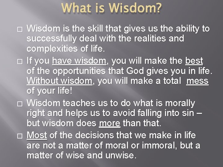 What is Wisdom? � � Wisdom is the skill that gives us the ability
