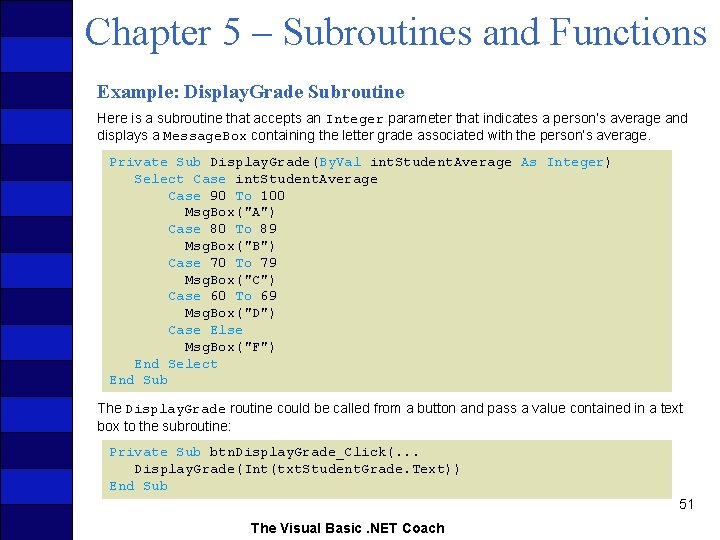 Chapter 5 – Subroutines and Functions Example: Display. Grade Subroutine Here is a subroutine Chapter 5 – Subroutines and Functions Example: Display. Grade Subroutine Here is a subroutine
