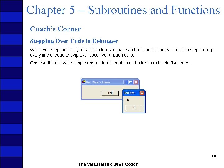 Chapter 5 – Subroutines and Functions Coach’s Corner Stepping Over Code in Debugger When Chapter 5 – Subroutines and Functions Coach’s Corner Stepping Over Code in Debugger When