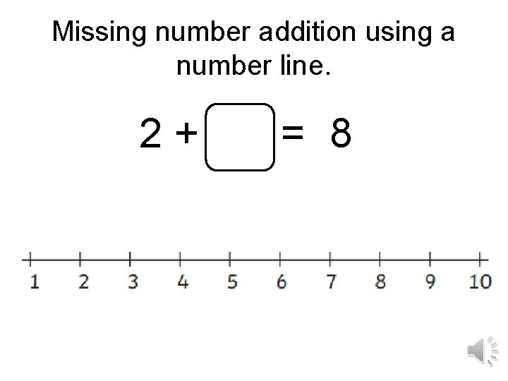 Missing number addition using a number line. 2+ = 8 