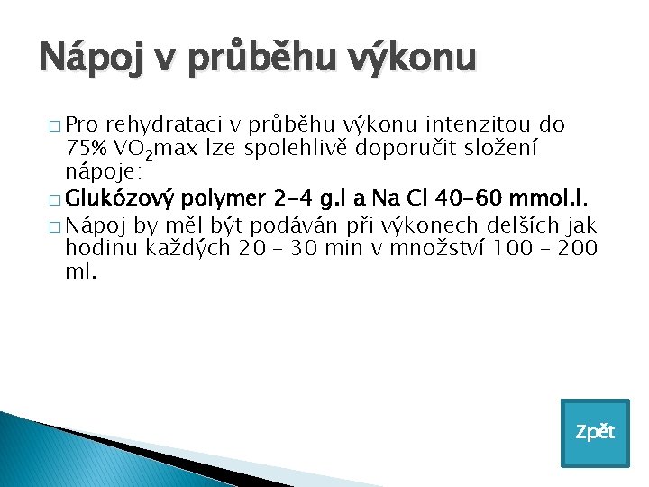 Nápoj v průběhu výkonu � Pro rehydrataci v průběhu výkonu intenzitou do 75% VO