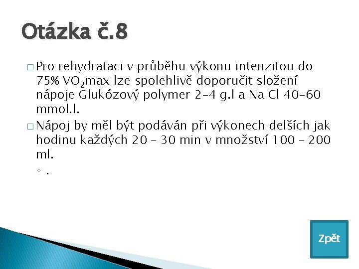 Otázka č. 8 � Pro rehydrataci v průběhu výkonu intenzitou do 75% VO 2