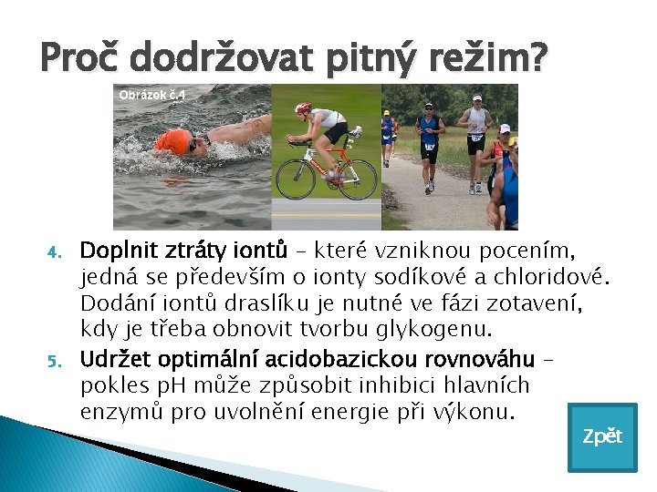 Proč dodržovat pitný režim? 4. 5. Doplnit ztráty iontů – které vzniknou pocením, jedná