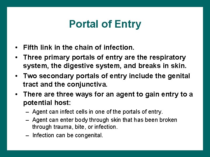 Portal of Entry • Fifth link in the chain of infection. • Three primary