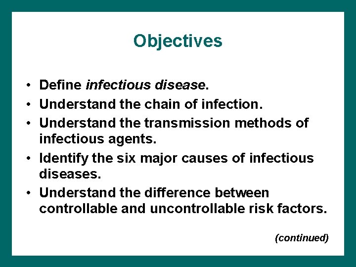 Objectives • Define infectious disease. • Understand the chain of infection. • Understand the